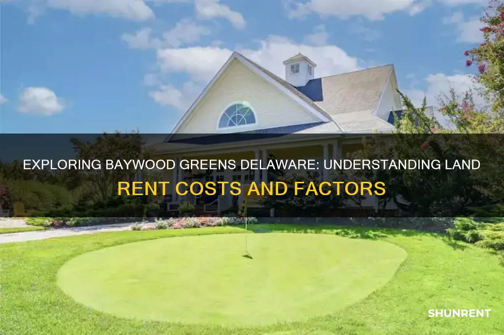 what is the land rent in baywood greens delaware