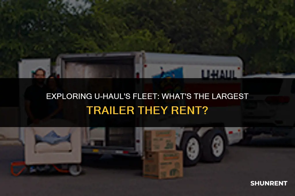 what is the largest trailer uhaul rents