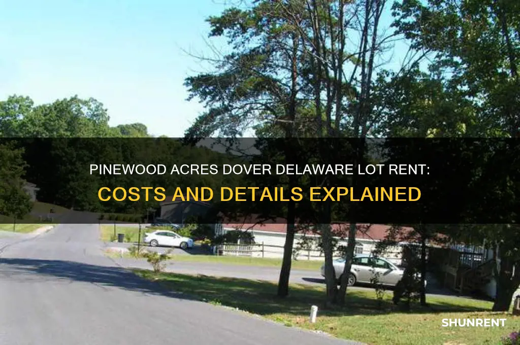 what is the lot rent for pinewood acres dover delaware