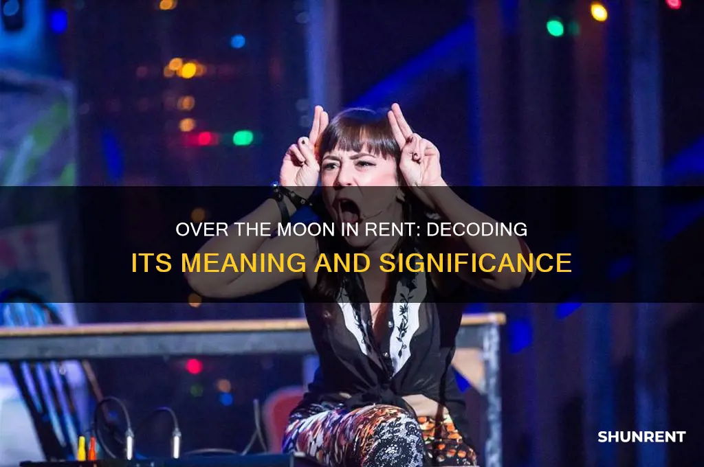 what is the meaning of over the moon in rent