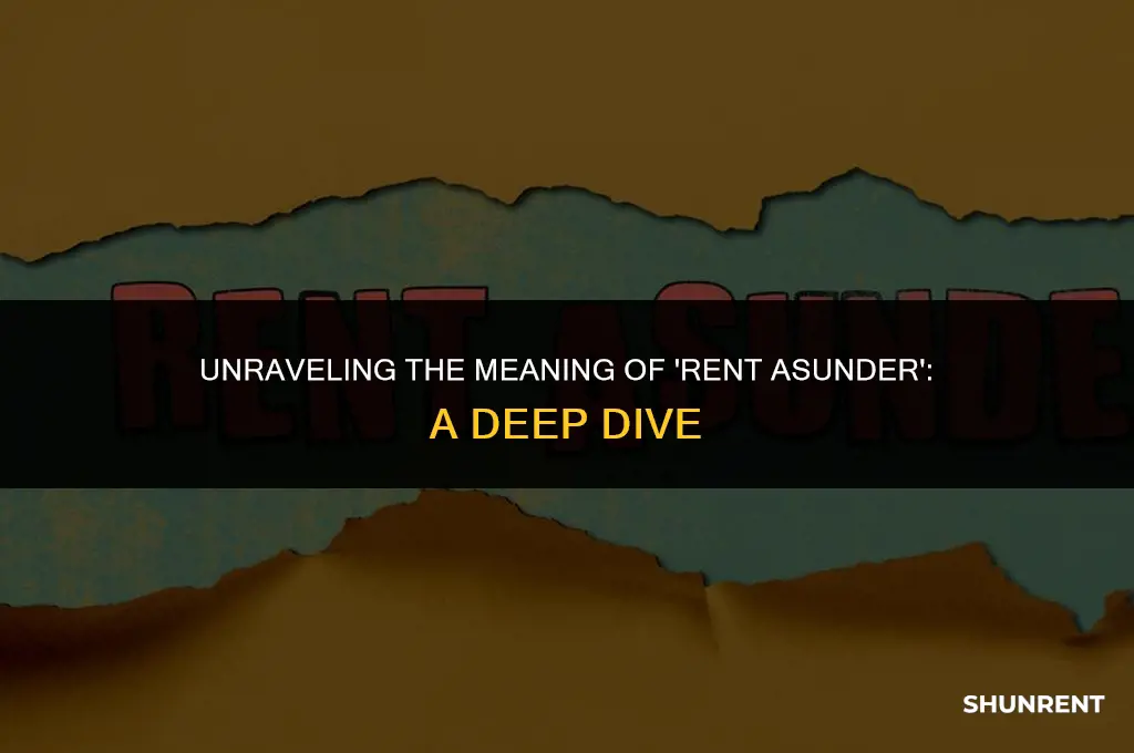 what is the meaning of rent asunder