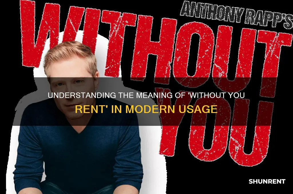 what is the meaning of without you rent
