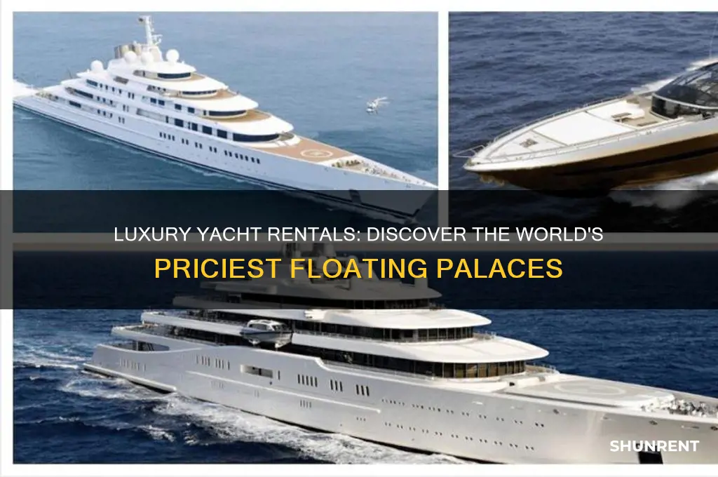 what is the most expensive yacht to rent