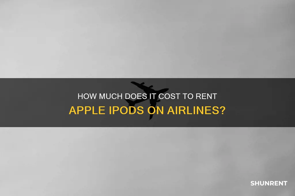what is the price for renting apple ipods on airlines