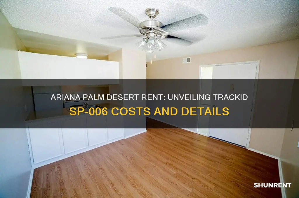 what is the rent at ariana palm desert trackid sp-006