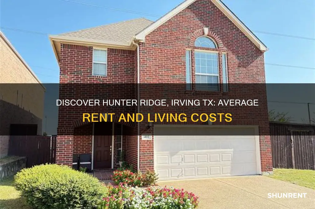 what is the rent in hunter ridge in irving tx