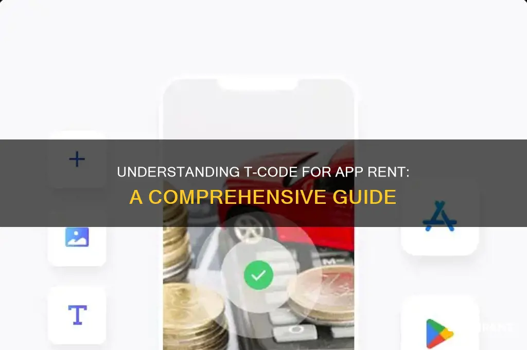 what is the t code for app rent