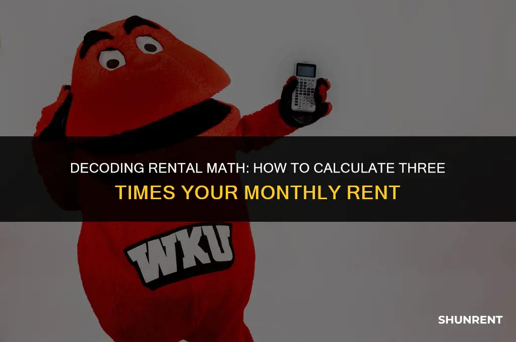 what is three times the monthly rent
