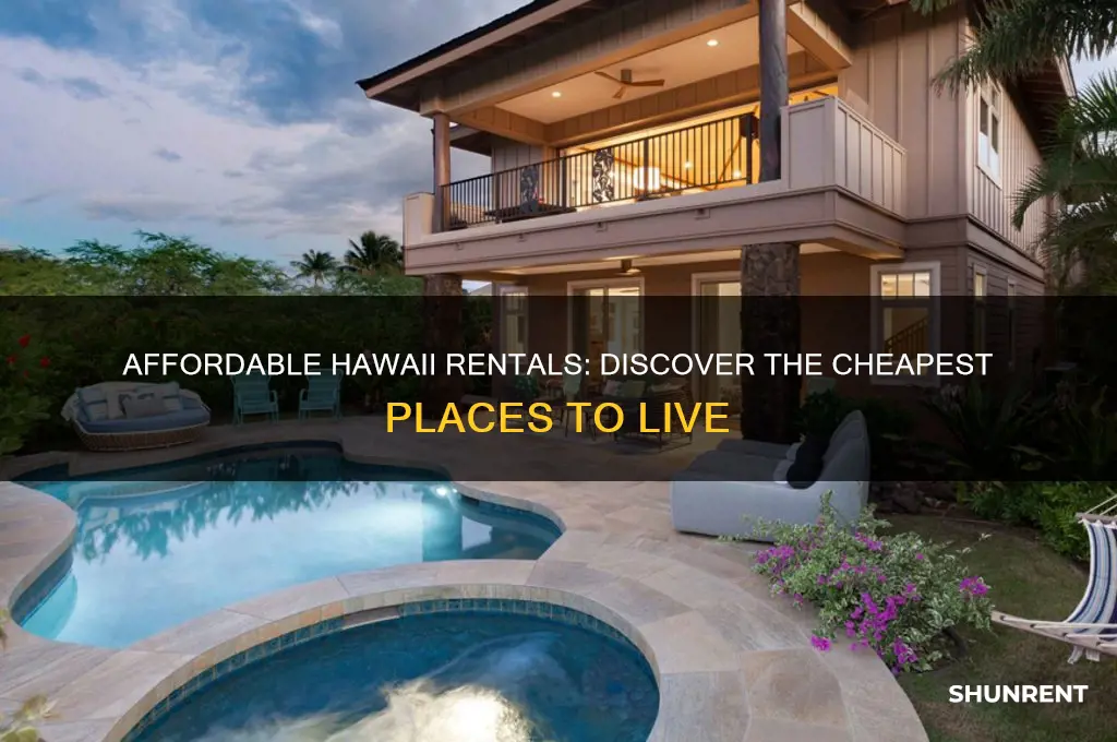 what is thw cheapest places to rent in hawaii