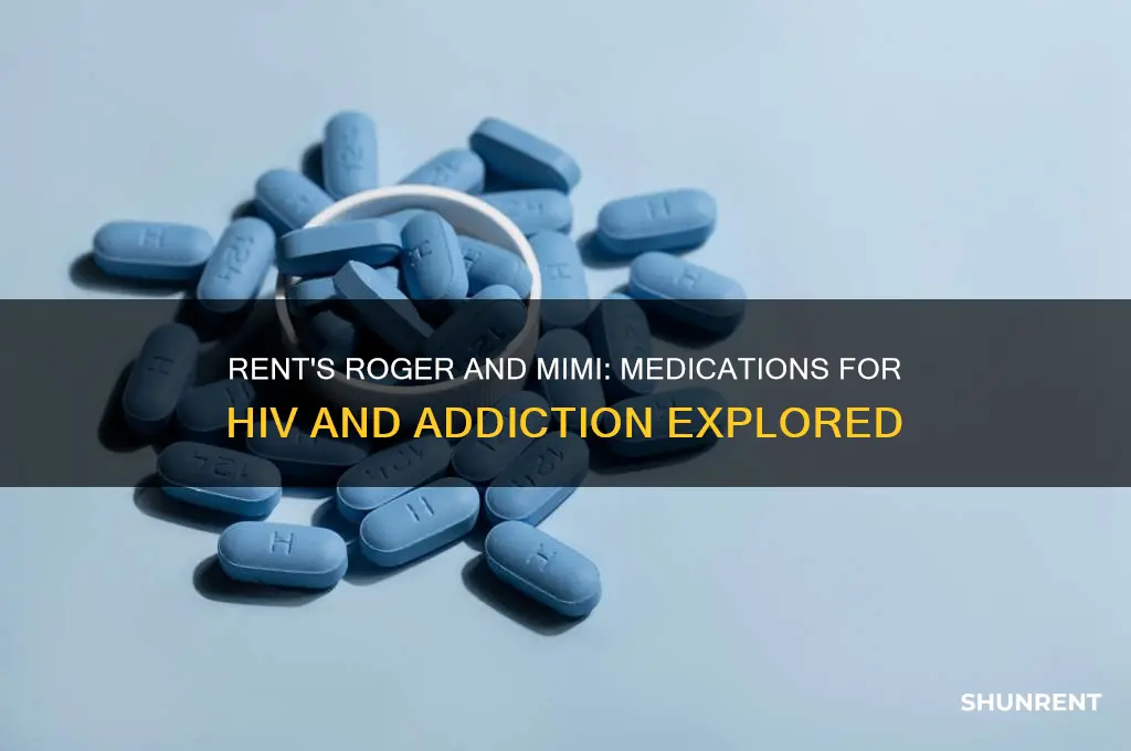what medication does roger and mimi take in rent