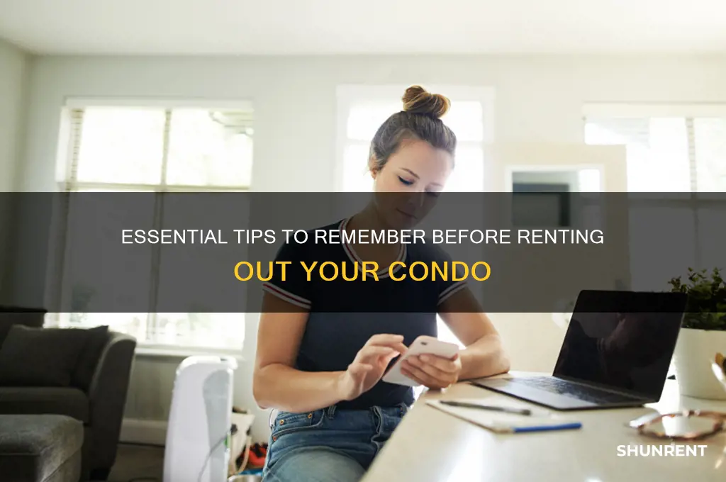 what needs to remember before giving my condo for rent