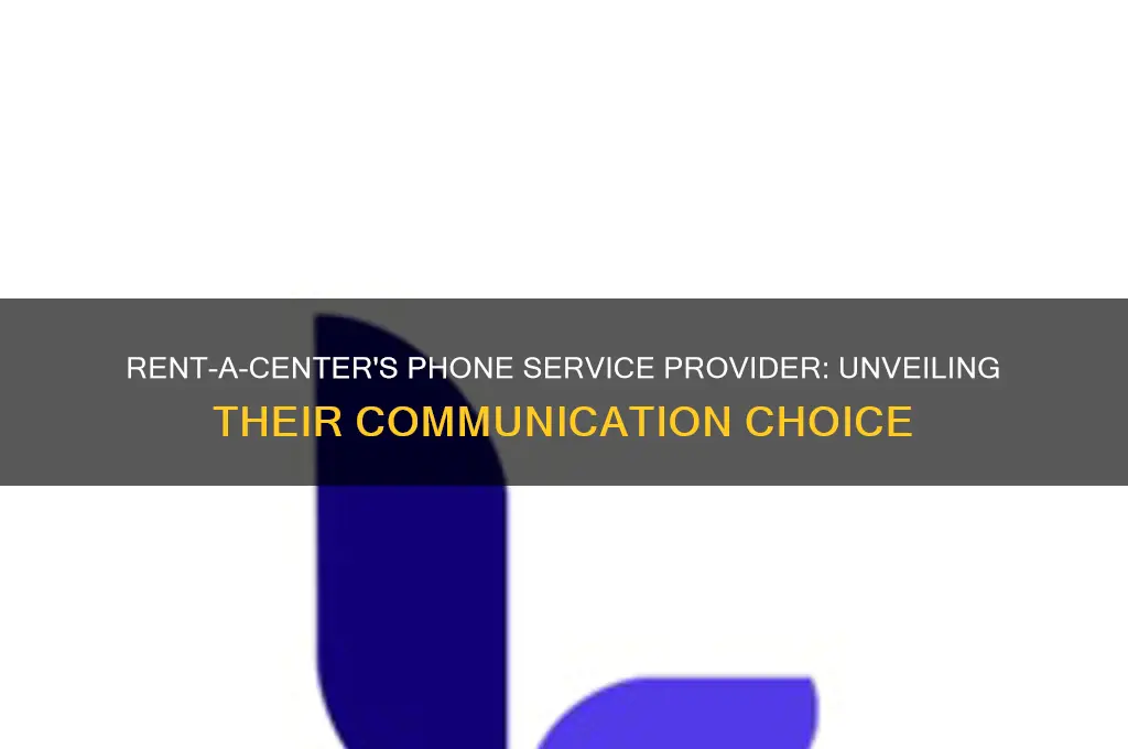 what phone service does rent a center use
