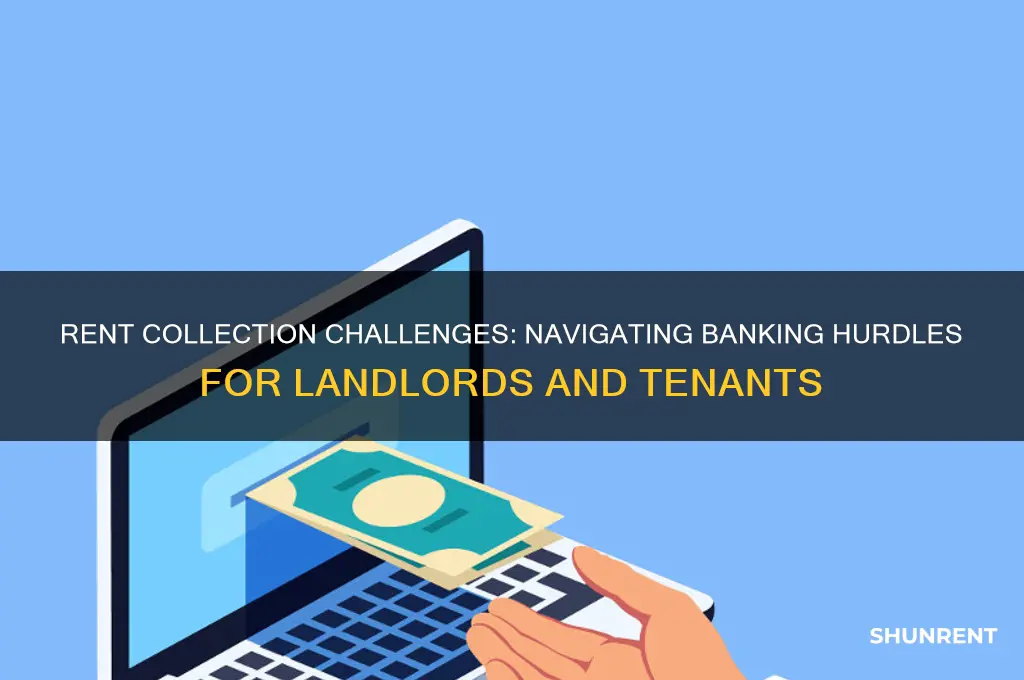 what problems do you face collecting rent with banks
