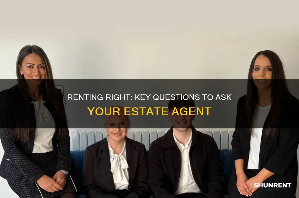 what questions to ask an estate agent when renting