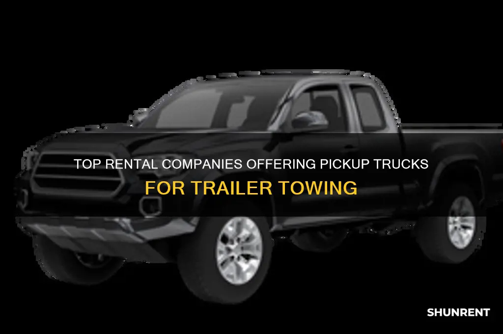 what rental companies rent pickup trucks for towing trailers