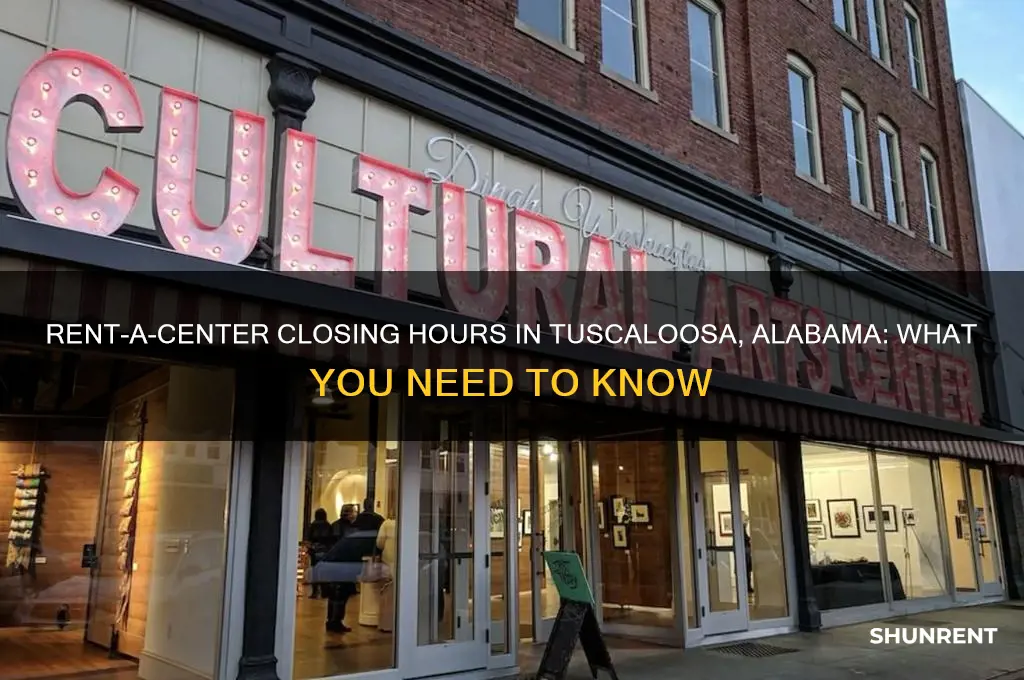what time do rent a center close in tuscaloosa alabama