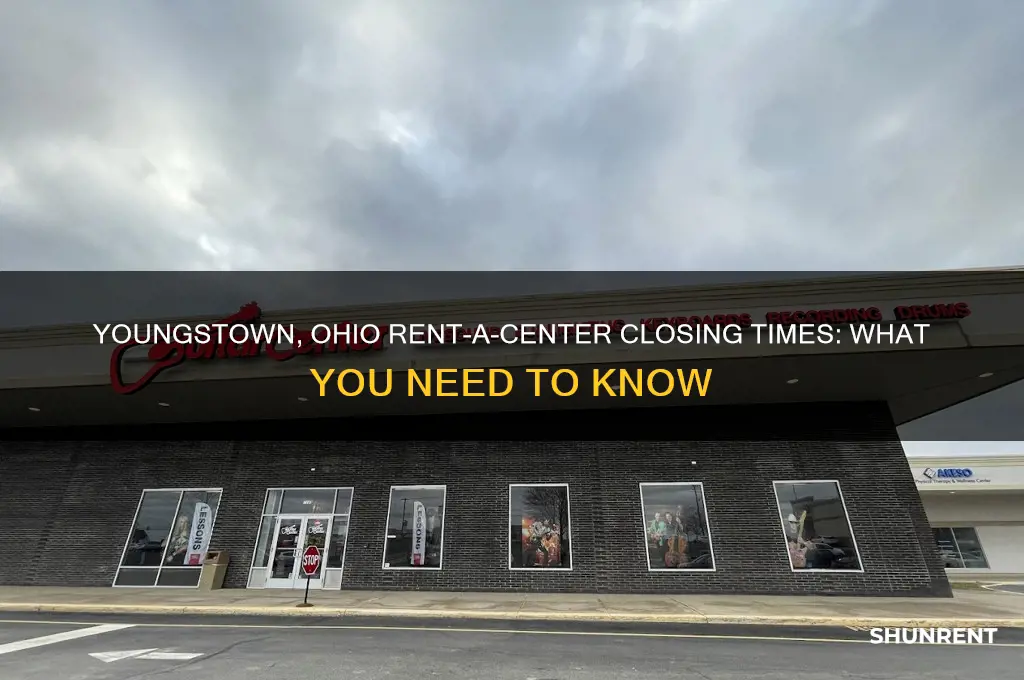 what time do rent a center close in youngstown ohio