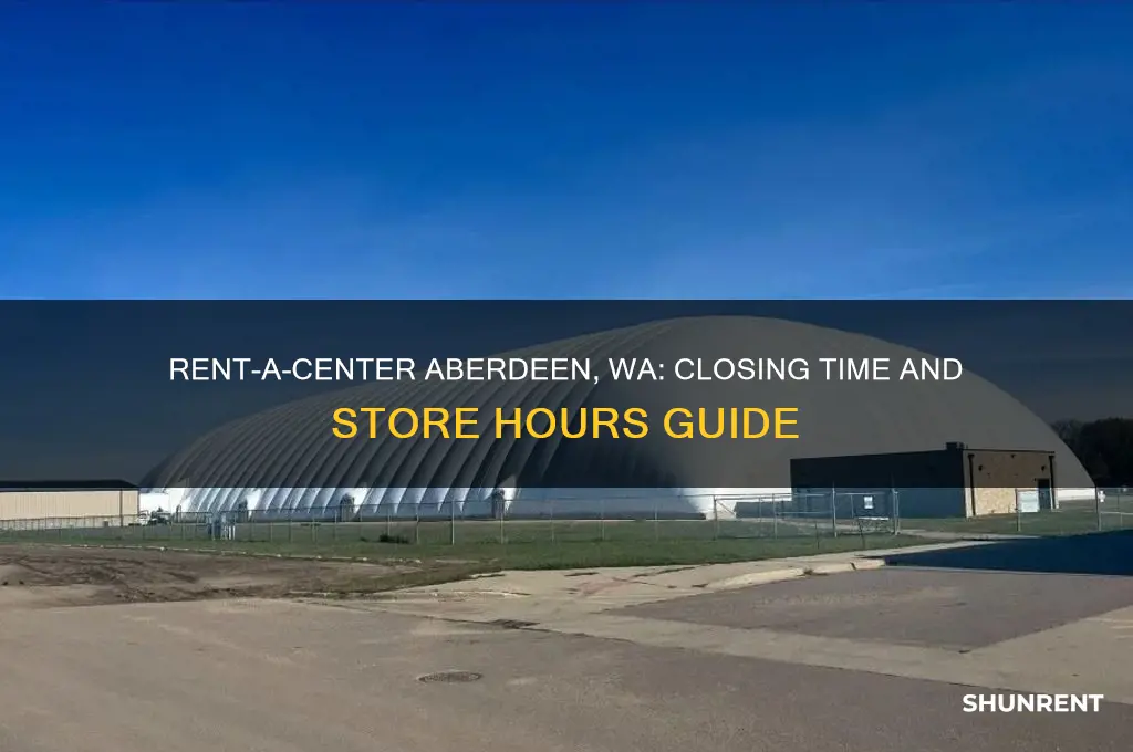 what time does rent a center close in aberdeen washington