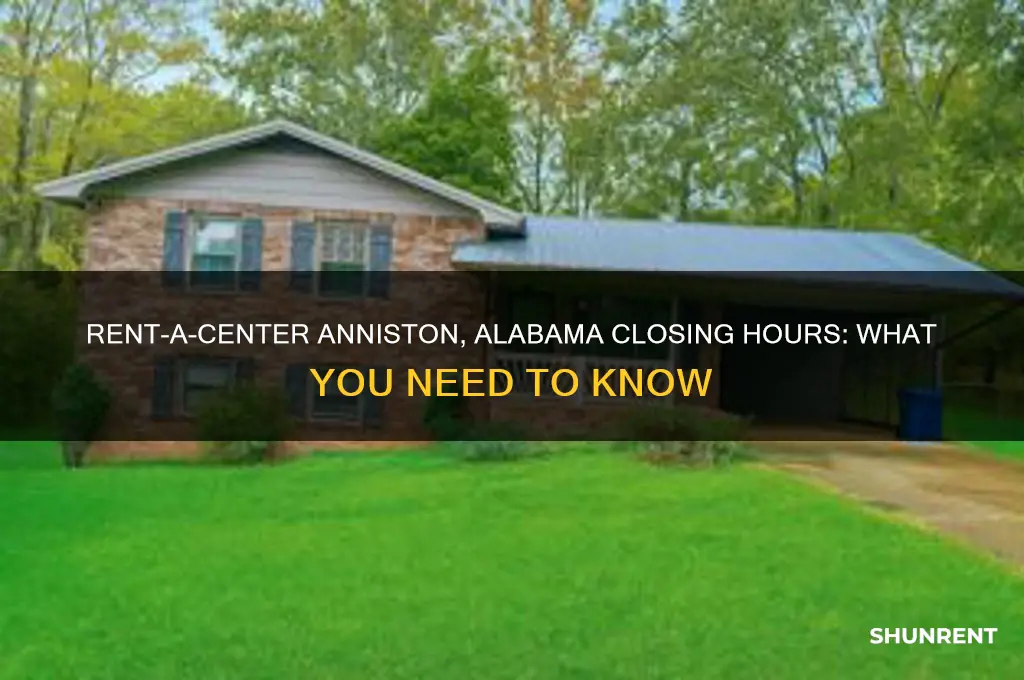 what time does rent a center close in anniston alabama