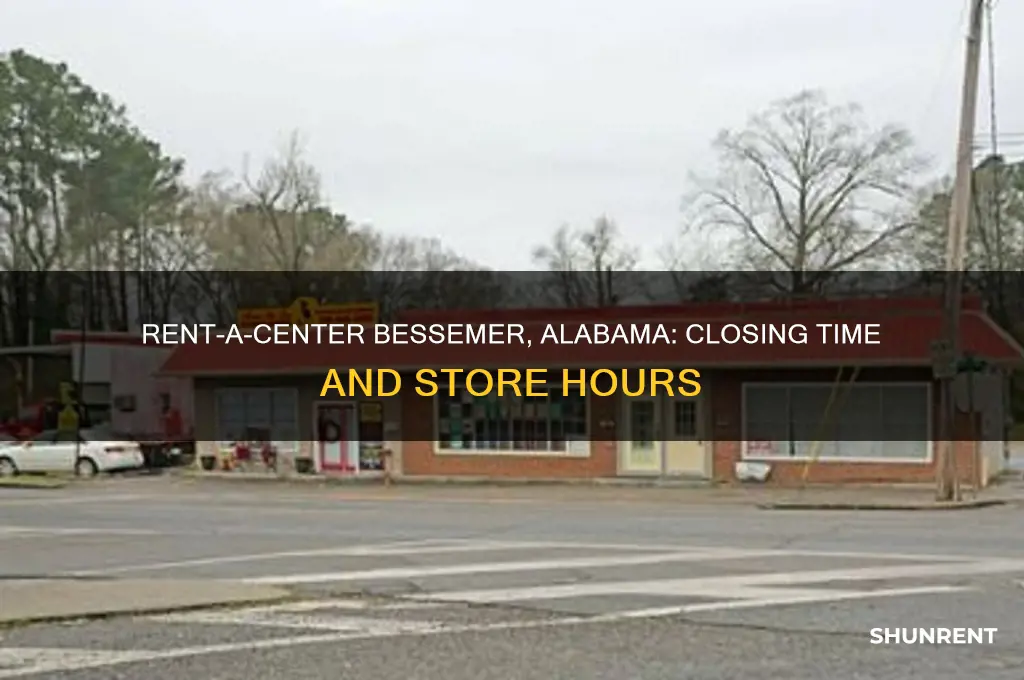 what time does rent a center close in bessemer alabama