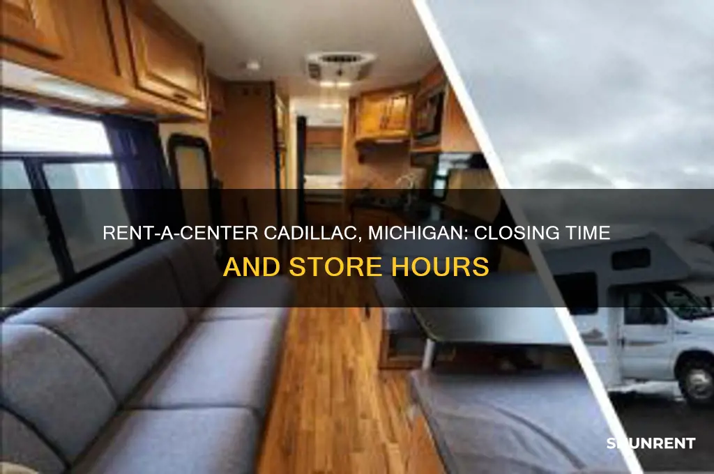 what time does rent a center close in cadillac michigan