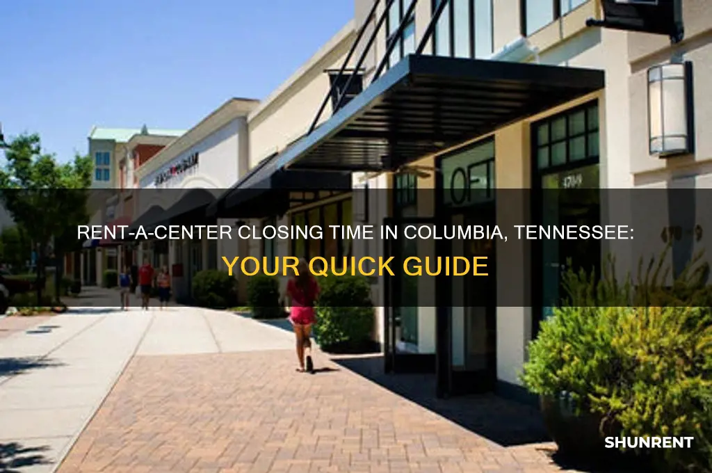 what time does rent a center close in columbia tennessee