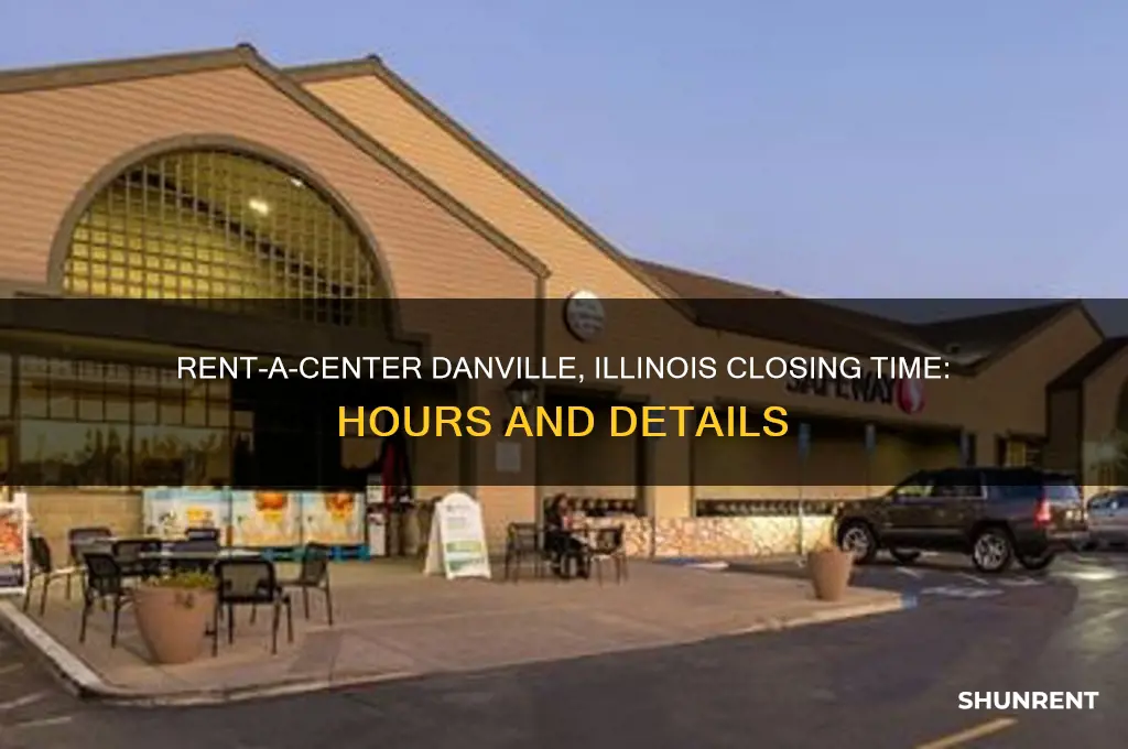 what time does rent a center close in danville illinois