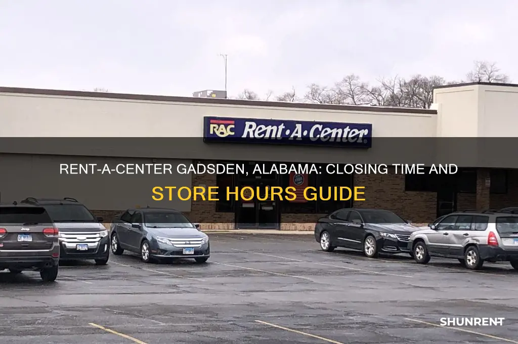 what time does rent a center close in gadsden alabama