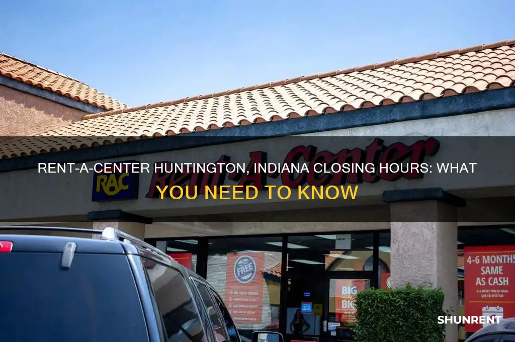 what time does rent a center close in huntington indiana