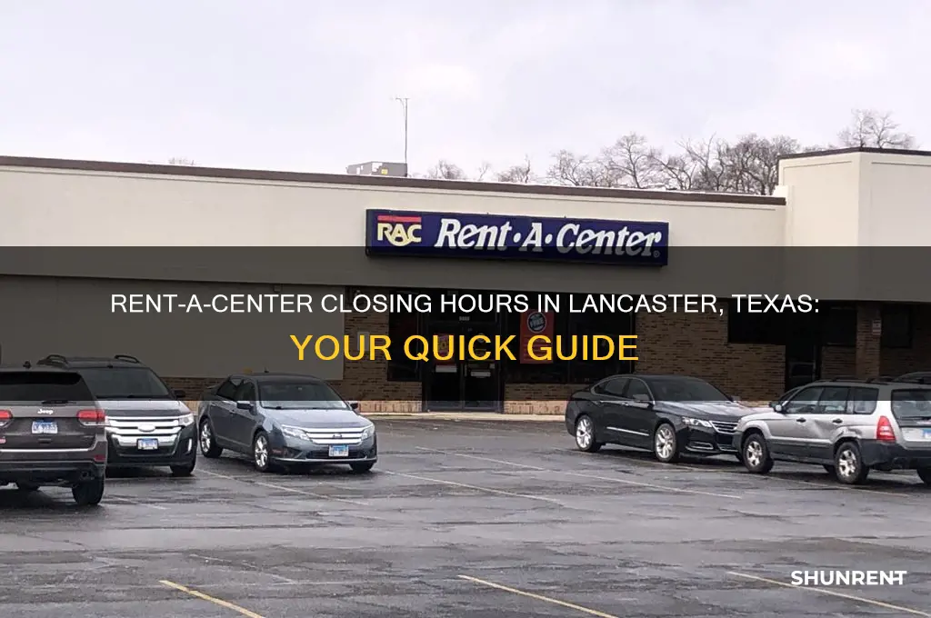 what time does rent a center close in lancaster texas