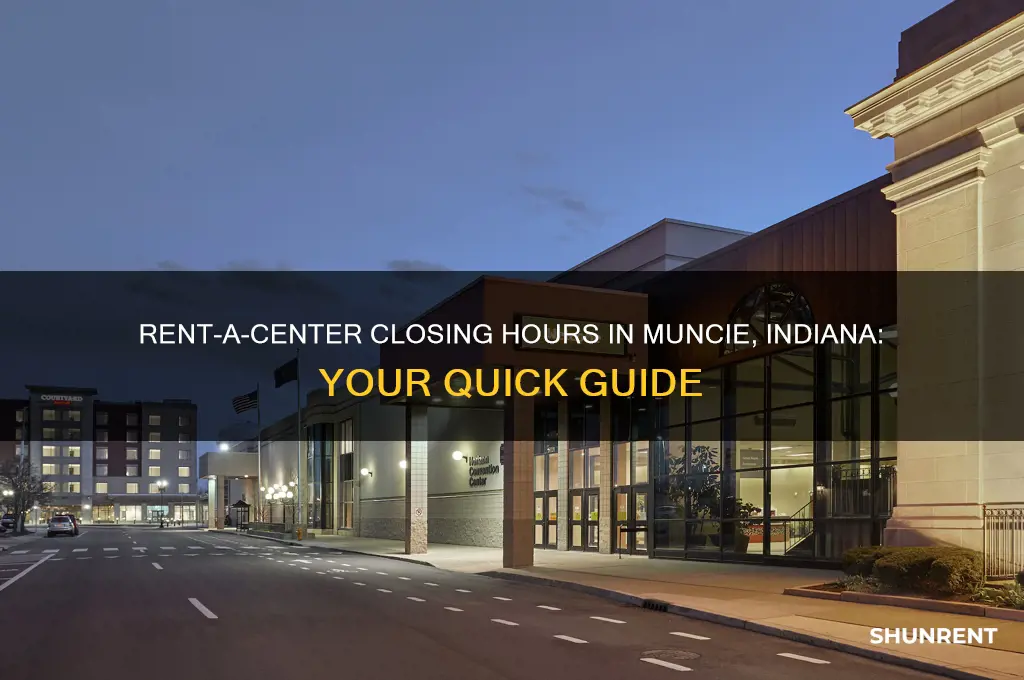 what time does rent a center close in muncie indiana