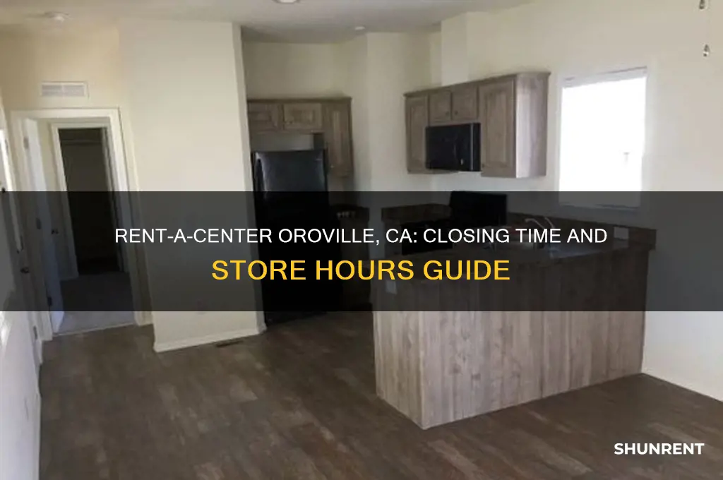 what time does rent a center close in oroville california