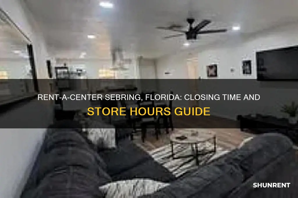 what time does rent a center close in sebring florida