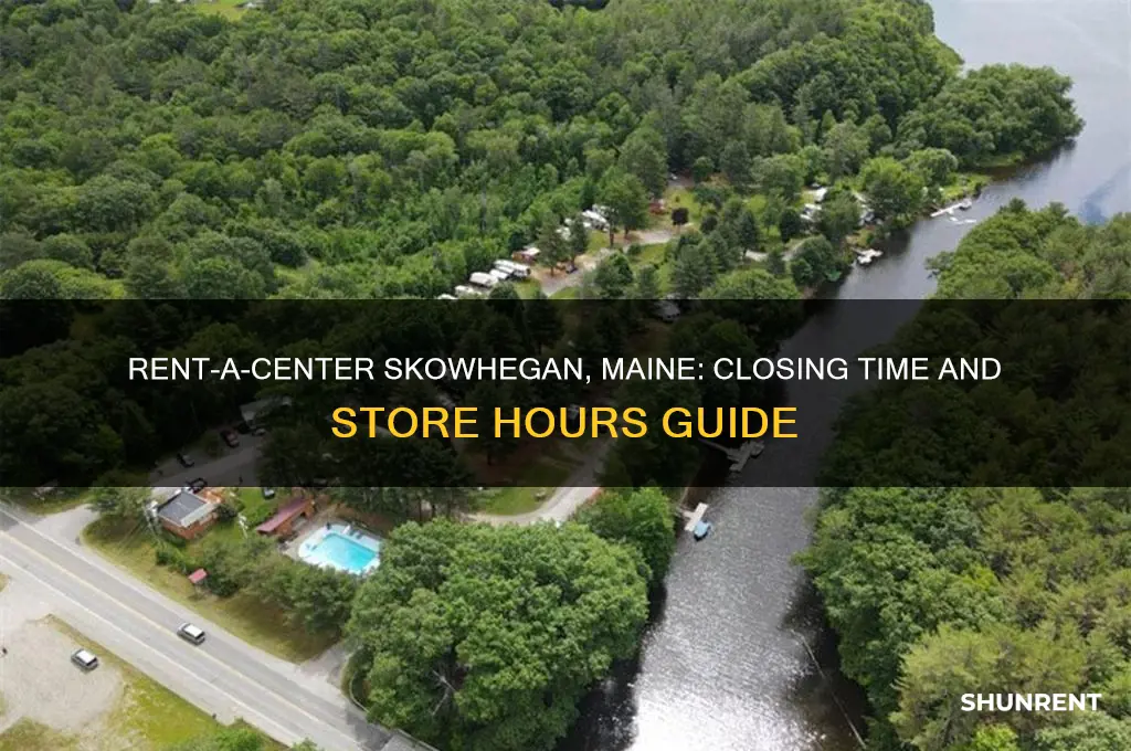 what time does rent a center close in skowhegan maine