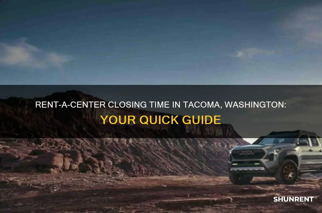 what time does rent a center close in tacoma washington