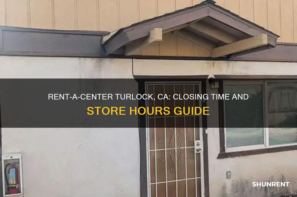 what time does rent a center close in turlock california