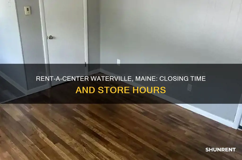 what time does rent a center close in waterville maine