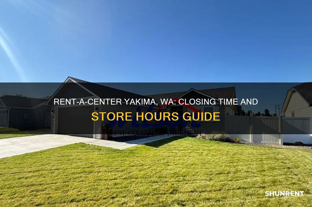 what time does rent a center close in yakima washington
