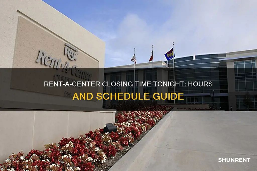 what time does rent a center close tonight