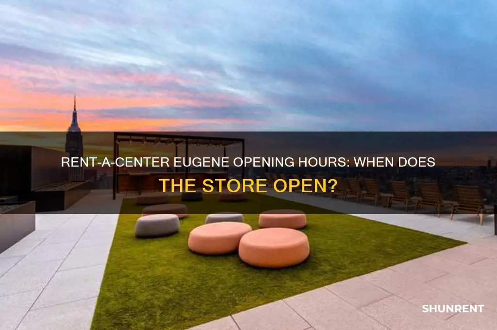 what time does rent a center in eugene open