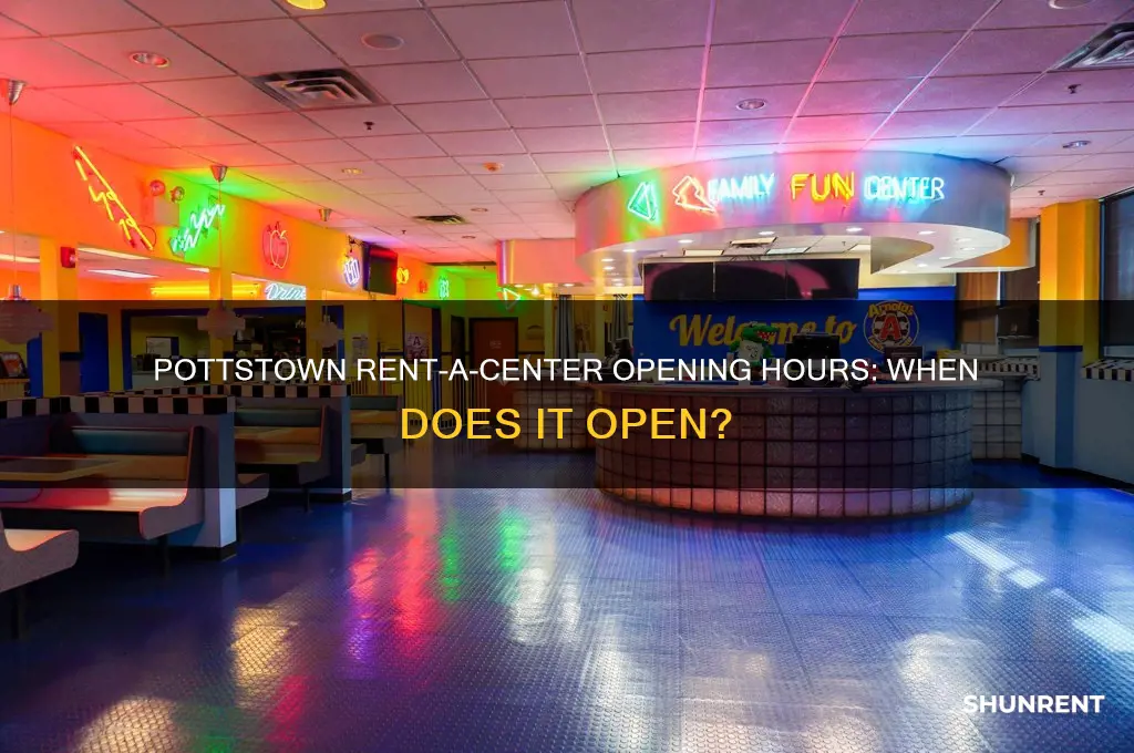 what time does rent a center in pottstown open