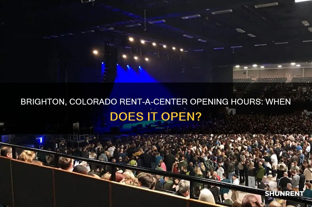 what time does rent a center open in brighton colorado