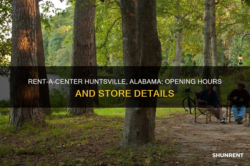 what time does rent a center open in huntsville alabama