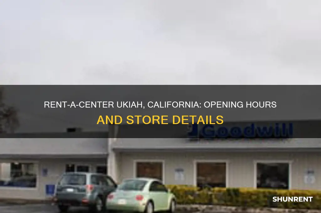 what time does rent a center open in ukiah california