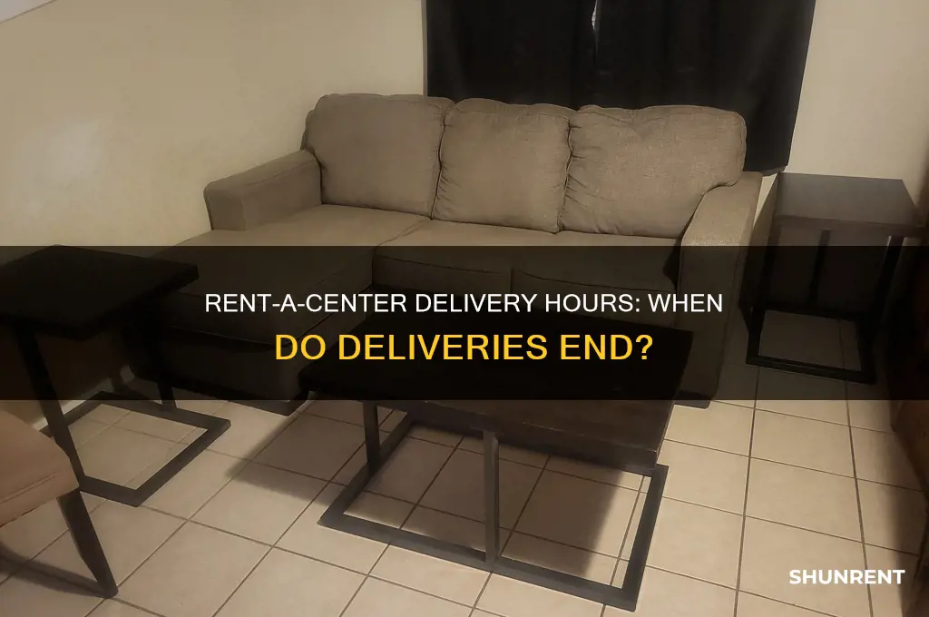 what time does rent a center stop delivering