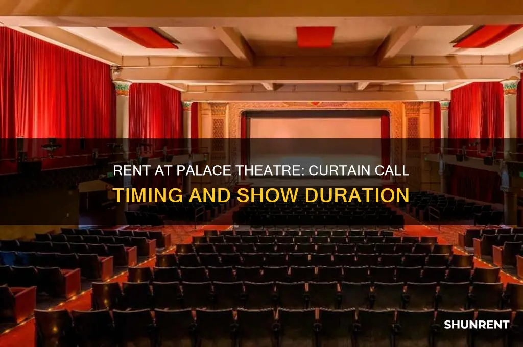 what time does rent at palace theatre end