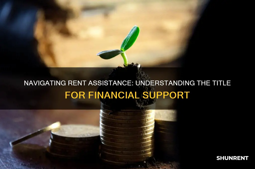 what title is it for assistance with rent