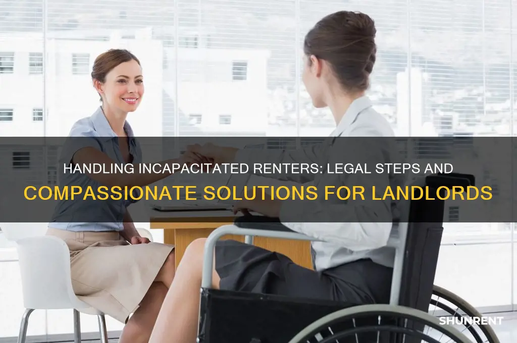 what to do if a renter is incapacitated