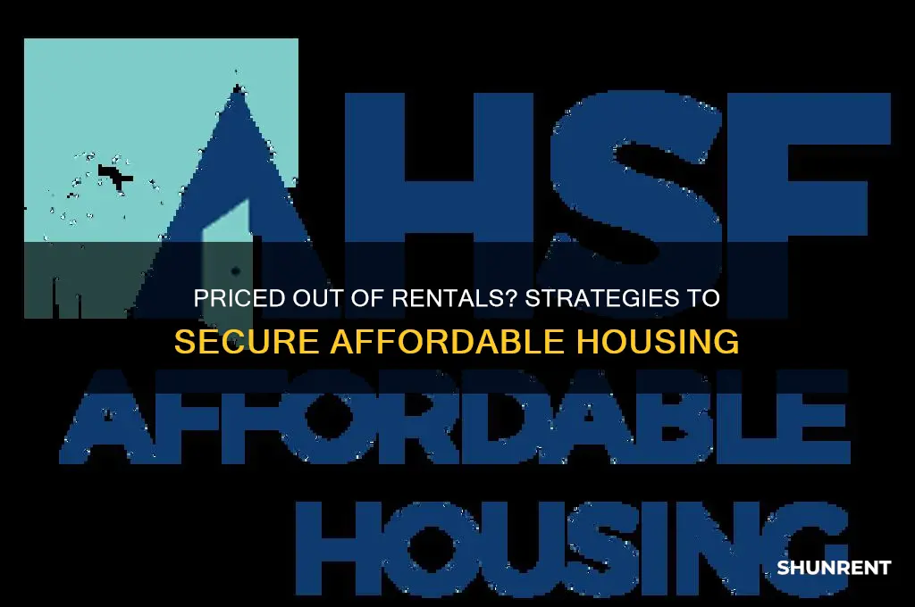 what to do if you are priced out of renting