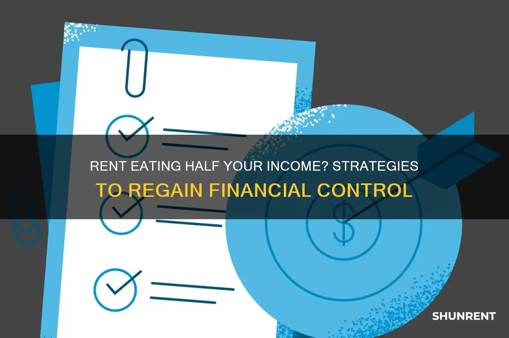 what to do when rent is half my income